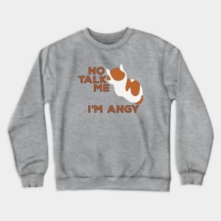 No Talk Me I'm Angy Cat Meme Crewneck Sweatshirt